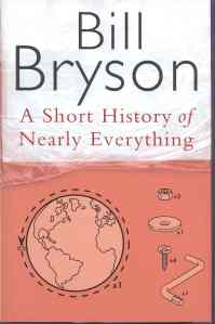 A short history of nearly everything  - Bill Bryson